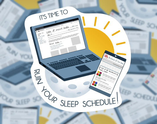 Ruin Your Sleep Schedule Sticker